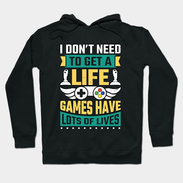 Gamer Series: I don't need to get a life Hoodie by Jarecrow 